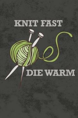 Cover of Knit Fast Die Warm