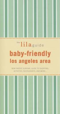 Book cover for The Lilaguide: Baby-Friendly Los Angeles Area