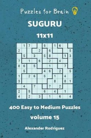 Cover of Puzzles for Brain Suguru - 400 Easy to Medium 11x11 vol.15