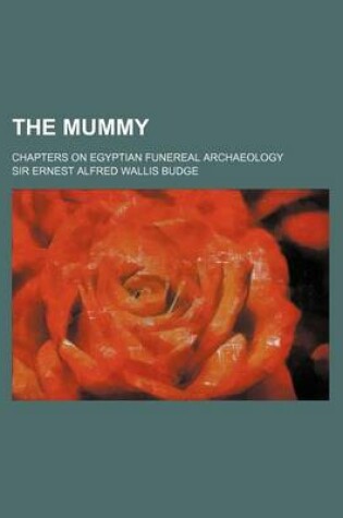 Cover of The Mummy; Chapters on Egyptian Funereal Archaeology