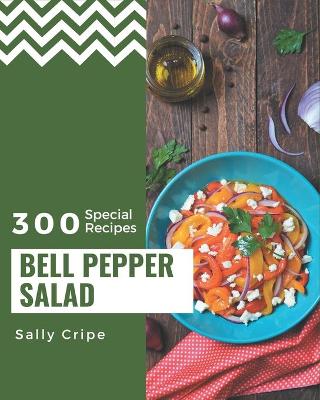 Book cover for 300 Special Bell Pepper Salad Recipes