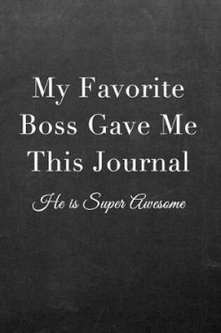 Cover of My Favorite Boss Gave Me This Journal