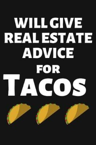 Cover of Will Give Real Estate Advice for Tacos