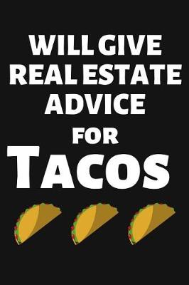 Book cover for Will Give Real Estate Advice for Tacos