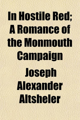 Book cover for In Hostile Red; A Romance of the Monmouth Campaign