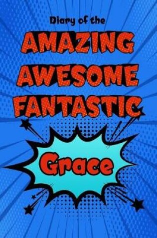 Cover of Diary of the Amazing Awesome Fantastic Grace