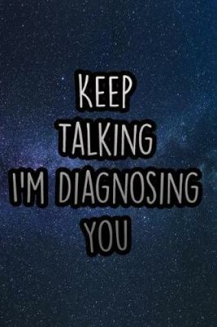 Cover of Keep Talking I'm Diagnosing You