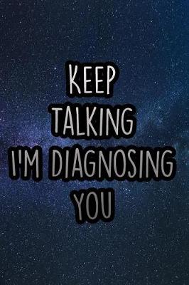 Book cover for Keep Talking I'm Diagnosing You