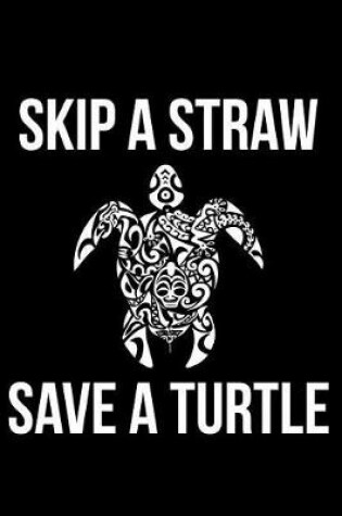 Cover of Skip a Straw Save a Turtle