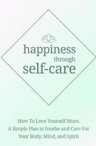 Cover of happiness through self-care