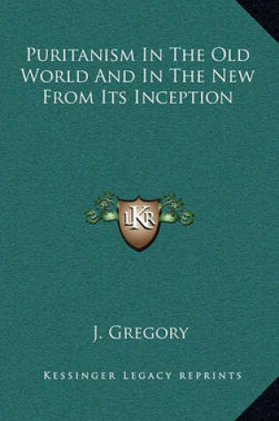 Cover of Puritanism in the Old World and in the New from Its Inception