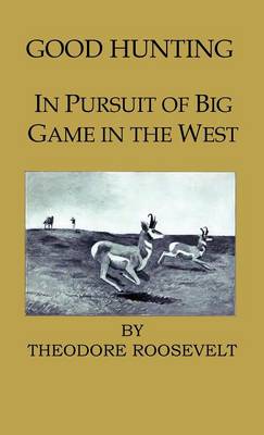 Book cover for Good Hunting - In Pursuit Of The Big Game In The West