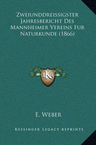 Cover of Zweiunddreissigster Jahresbericht Des Mannheimer Vereins Fur Naturkunde (1866)
