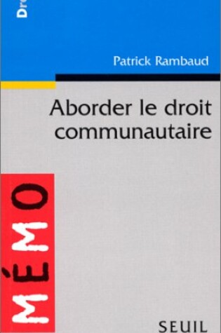 Cover of Aborder Le Droit Communautaire