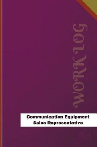 Cover of Communication Equipment Sales Representative Work Log