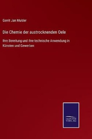 Cover of Die Chemie der austrocknenden Oele