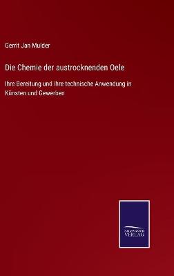 Book cover for Die Chemie der austrocknenden Oele