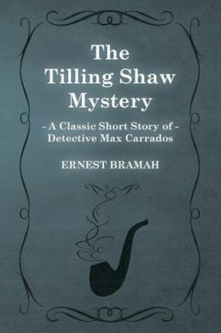 Cover of The Tilling Shaw Mystery (A Classic Short Story of Detective Max Carrados)