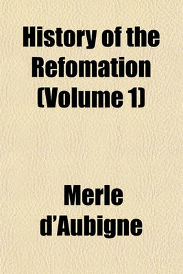 Book cover for History of the Refomation (Volume 1)