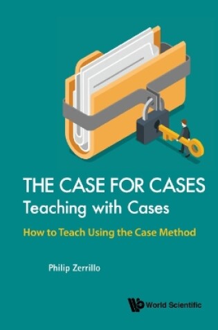 Cover of Case For Cases, The: Teaching With Cases - How To Teach Using The Case Method