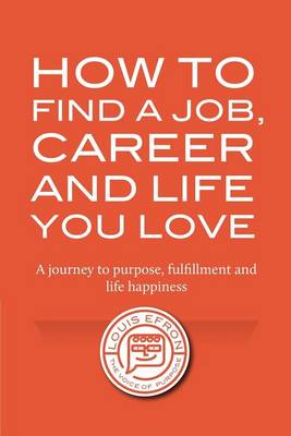 Book cover for How to Find a Job, Career and Life You Love
