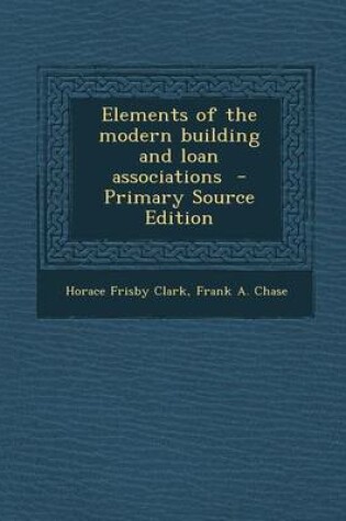 Cover of Elements of the Modern Building and Loan Associations
