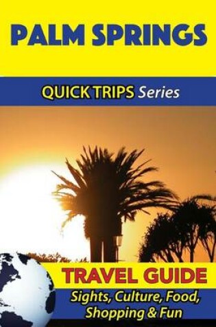 Cover of Palm Springs Travel Guide (Quick Trips Series)