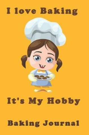 Cover of I Love Baking It's My Hobby