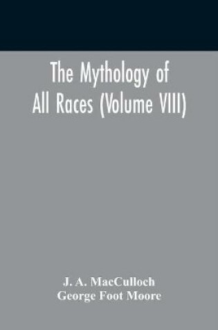 Cover of The Mythology Of All Races (Volume VIII)