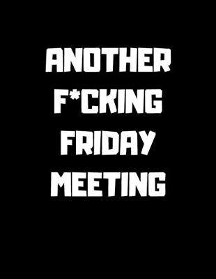 Book cover for Another F*cking Friday Meeting