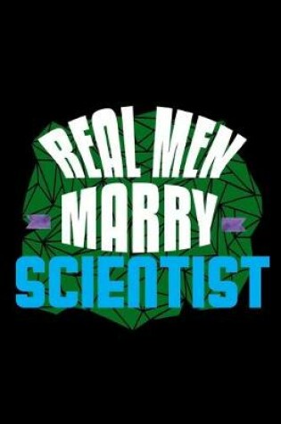 Cover of Real men marry scientist