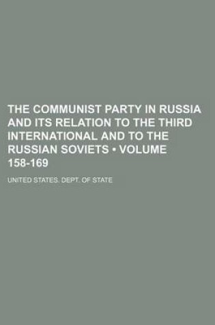 Cover of The Communist Party in Russia and Its Relation to the Third International and to the Russian Soviets (Volume 158-169)