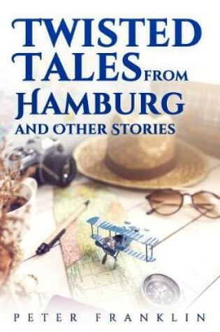 Cover of Twisted Tales from Hamburg and Other Stories