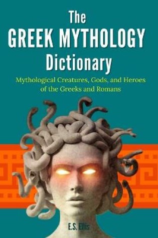 Cover of The Greek Mythology Dictionary