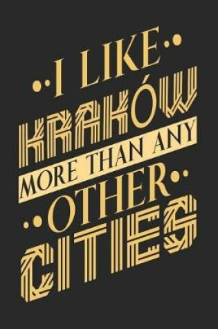 Cover of I Like Krakow More Than Any Other Cities