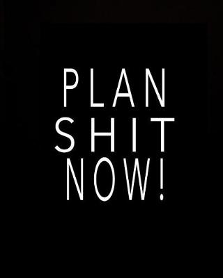 Book cover for Plan Shit Now!