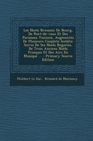 Cover of Les Noels Bressans De Bourg, De Pont-de-vaux Et Des Paroisses Voisines, Augmentes De Plusieurs Couplets Inedits