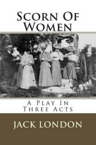 Cover of Scorn Of Women