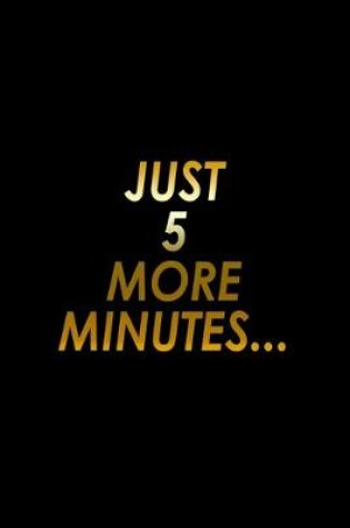 Cover of Just 5 more minutes...