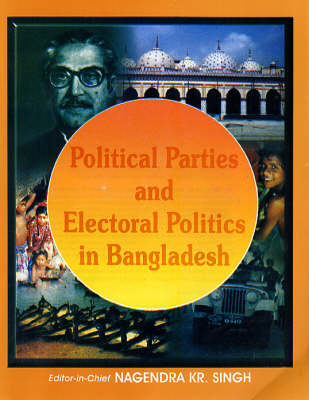 Book cover for Political Parties and Electoral Politics in Bangladesh