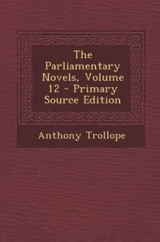 Cover of Parliamentary Novels, Volume 12