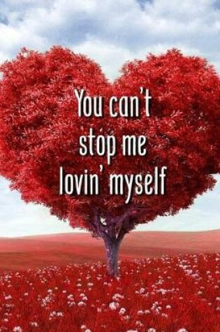 Cover of You Can't Stop Me Lovin' Myself