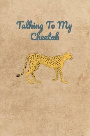 Cover of Talking To My Cheetah