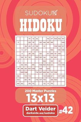 Book cover for Sudoku Hidoku - 200 Master Puzzles 13x13 (Volume 42)