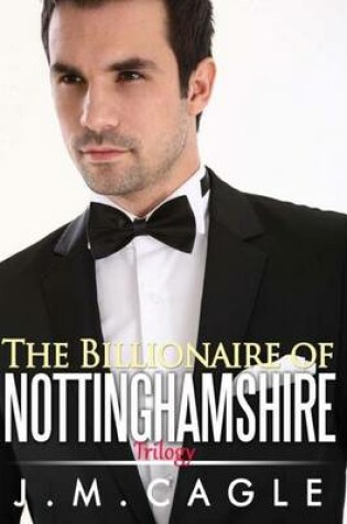 Cover of Billionaire of Nottinghamshire Trilogy