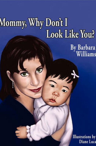 Cover of Mommy, Why Don't I Look Like You