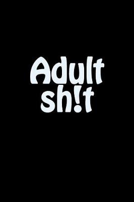 Book cover for Adult sh!t