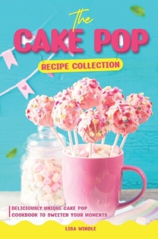 Cover of The Cake Pop Recipe Collection