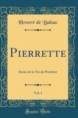 Cover of Pierrette, Vol. 1: Scène de la Vie de Province (Classic Reprint)