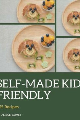 Cover of 365 Self-made Kid Friendly Recipes